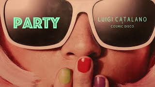 Luigi Catalano feat. Cosmic Disco – Party