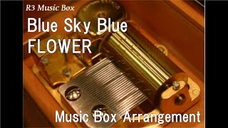 Blue Sky Blue/FLOWER [Music Box]