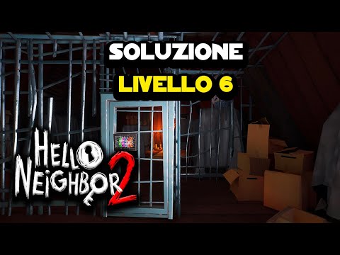 Soluzione Hello Neighbor 2 - Livello 6 (Notte 4) - Finale