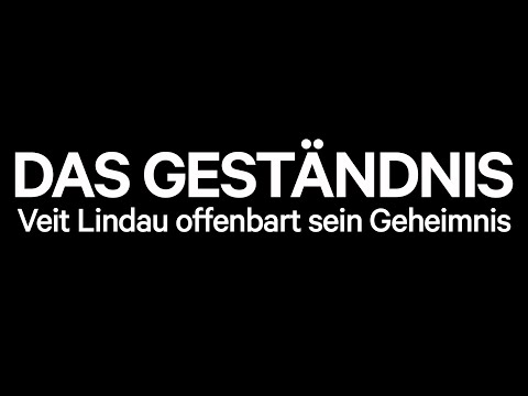 DAS GESTÄNDNIS | Veit Lindau offenbart sein Geheimnis