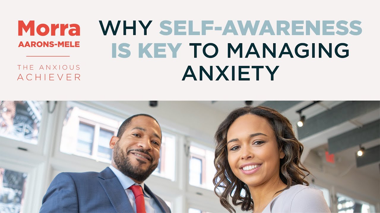 Why Self-Awareness Is Key To Managing Anxiety