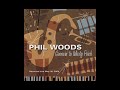 Phil Woods - Too Close for Comfort