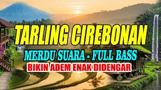 Download lagu TARLING CIREBONAN BIKIN HATI TENANG ENAK FULL BASS PALING SYAHDU  mp3