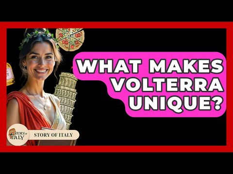 What Makes Volterra Unique? - Story Of Italy
