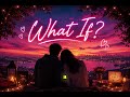 What If ? | Lyrics Valtazar