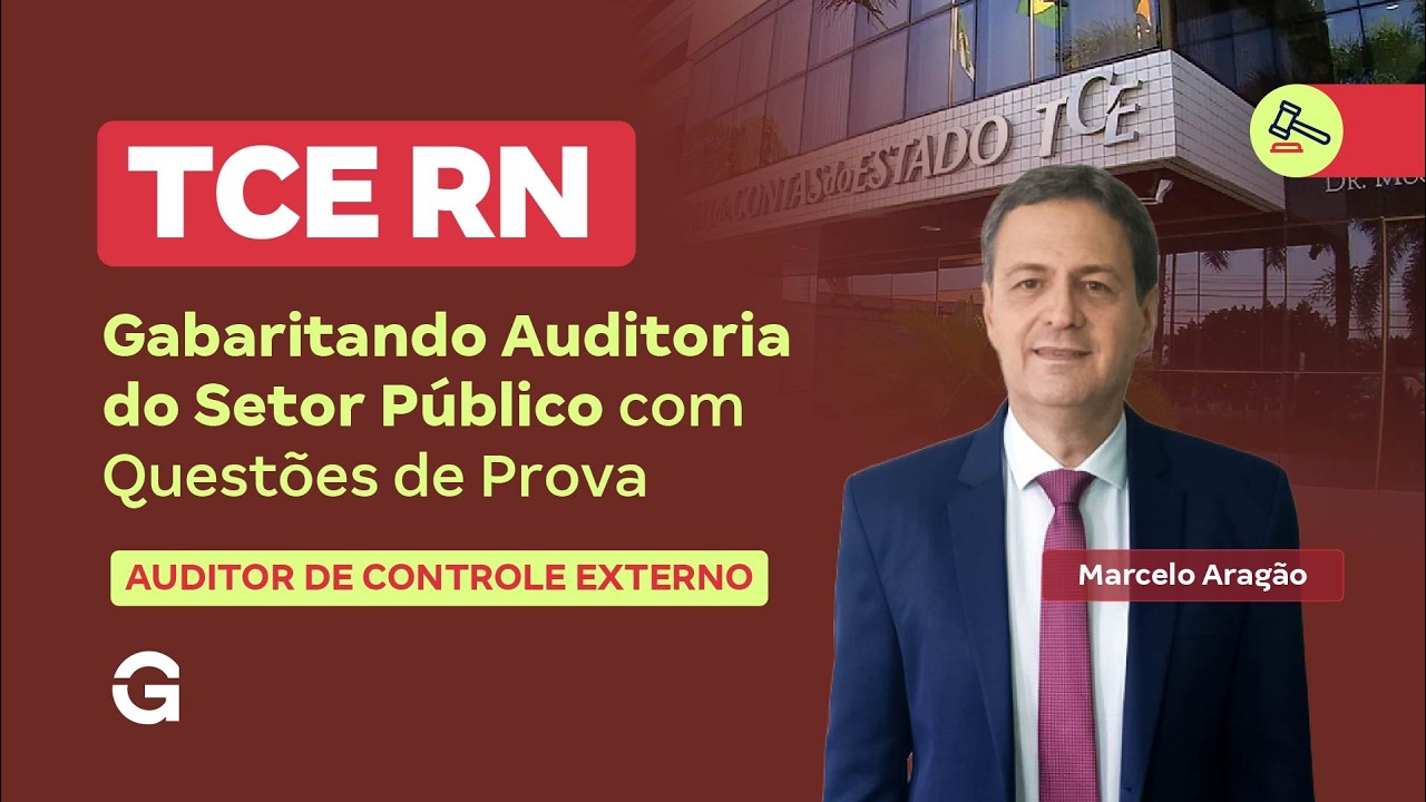 Concurso TCE RN | Gabaritando Auditoria do Setor Público com Questões de Prova