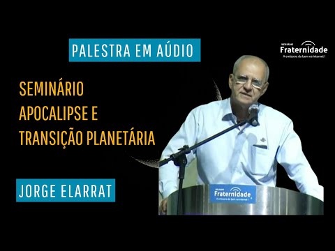 Seminário Apocalipse e Transição Planetária - Jorge Elarrat Canto-