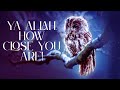 Ya Allah How Close You Are Nasheed No Instruments Emotional Song In English Nasheed Allah