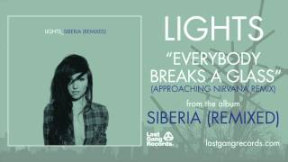 Lights - Everybody Breaks A Glass (Approaching Nirvana Remix)