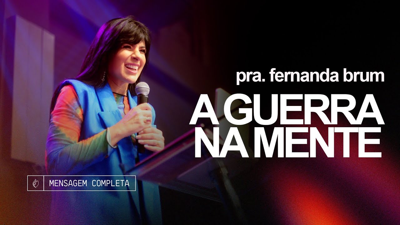 Pra. Fernanda Brum - A Guerra Na Mente | Mensagem