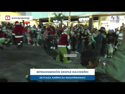 RETRANSMISIÓN DESFILE NAVIDEÑO DE PLAZA AMÉRICAS MAZATENANGO