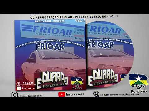 💿 CD Refrigeração Frio Ar - Pimenta Bueno, Rondônia - Vol.1 - DJ Eduardo Ermakowitch