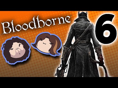 Bloodborne: To Fight or Not to Fight - PART 6 - Game Grumps