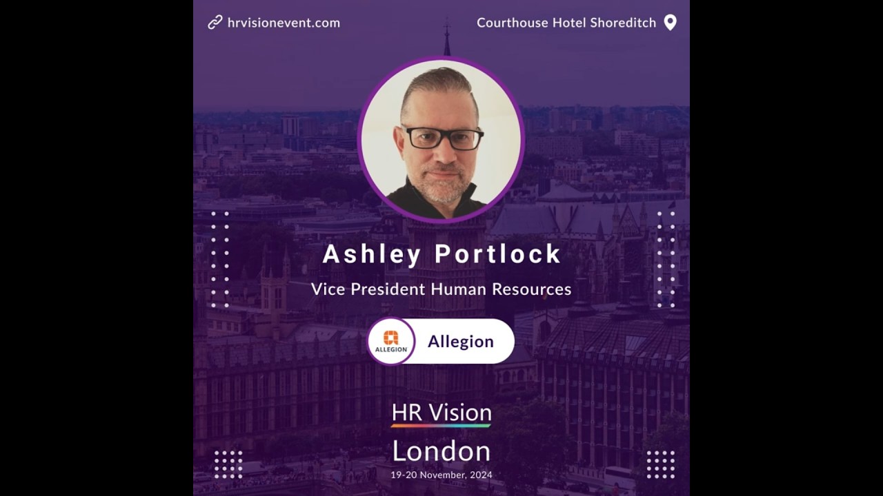 Ashley Portlock, Vice President Human Resources at Allegion welcomes to join HR Vision London!