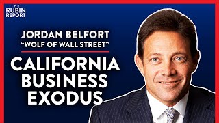 Leaving California & Business Killing Policies (Pt. 1) | Jordan Belfort | LIFESTYLE | Rubin Report