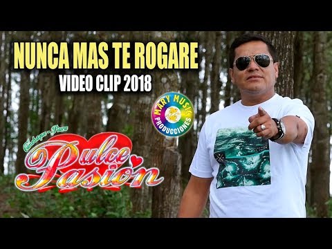 DULCE PASIÓN - NUNCA MÁS TE ROGARE [VIDEO CLIP OFICIAL] MARY MUSIC PRODUCCIONES.