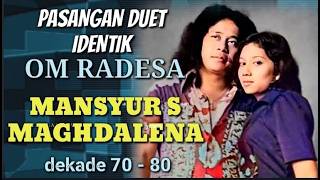 Download lagu OM RADESA's Identical Duet Pair: MANSYUR S - MAGHDALENA mp3
