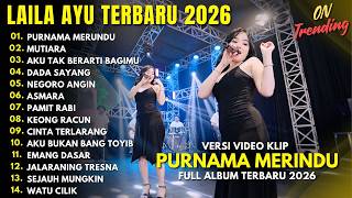 Download lagu LAILA AYU - PURNAMA MERINDU - MUTIARA - NEGORO ANGIN - FULL ALBUM DANGDUT KOPLO TERBARU 2026 mp3