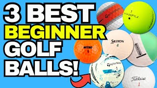 The 3 BEST Beginner Golf Balls (Must Watch!)