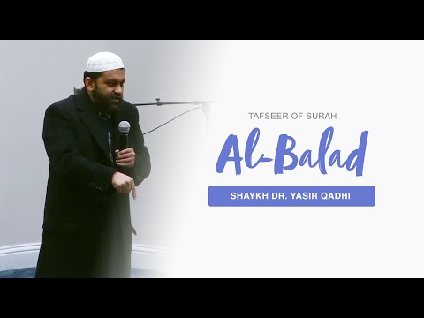 Tafseer of Surah Al-Balad | Shaykh Dr. Yasir Qadhi