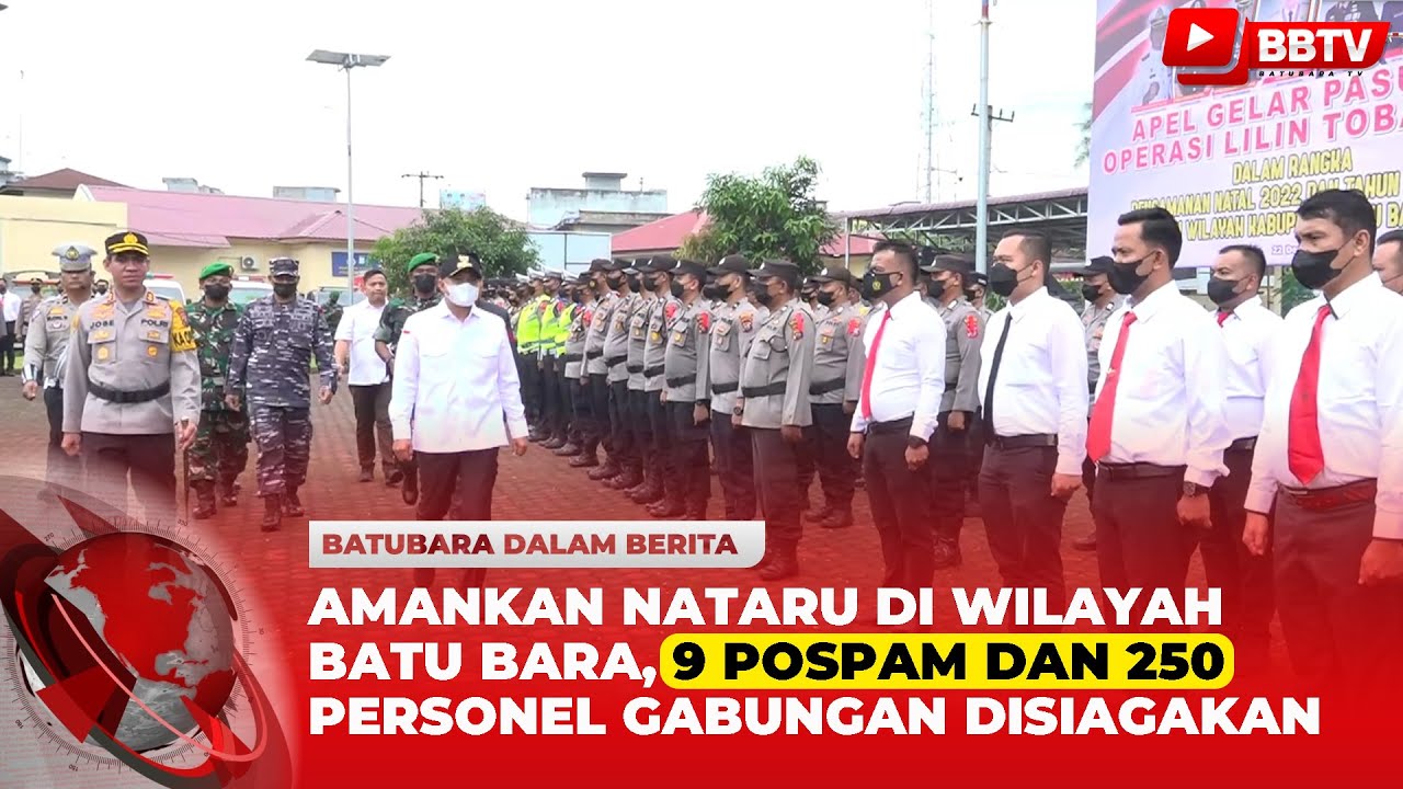 AMANKAN NATARU DI WILAYAH BATU BARA, 9 POSPAM DAN 250 PERSONEL GABUNGAN DISIAGAKAN