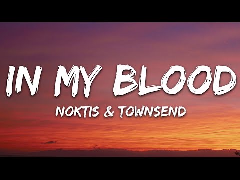 Noktis & Townsend - In My Blood (Lyrics) [7clouds Release]