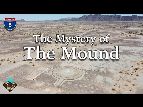 The Mystery of The Mound in the California Desert