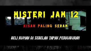 Download lagu Misteri Jam 12 - Kisah Paling Seram | Beli Rumah Di Sebelah Tapak Perkuburan  mp3