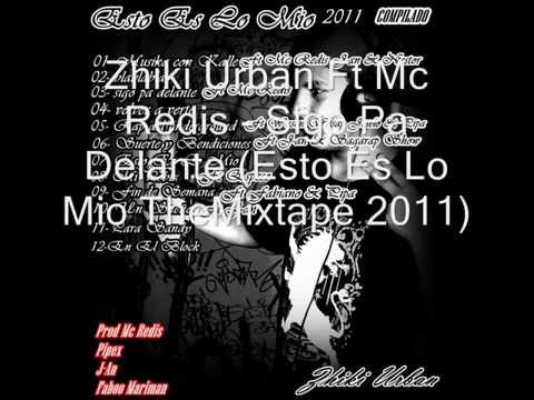 Zhiki Urban Ft Mc Redis  - Sigo Pa Delante (Esto Es Lo Mio TheMixtape)