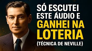 SÓ OUVI ESTE ÁUDIO E GANHEI NA LOTERIA ( MEGA DA VIRADA ) - TÉCNICA DE NEVILLE GODDARD