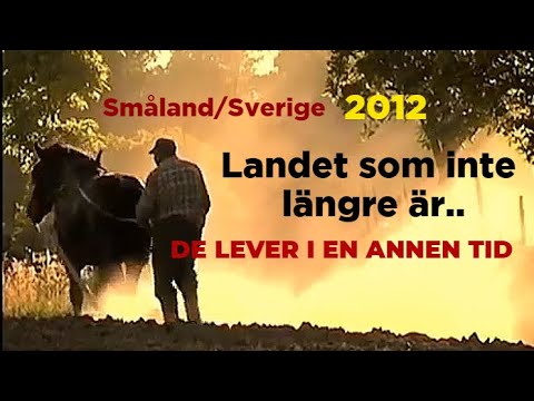 Landet som inte längre är.. De lever i en annen tid. Småland/Sverige.