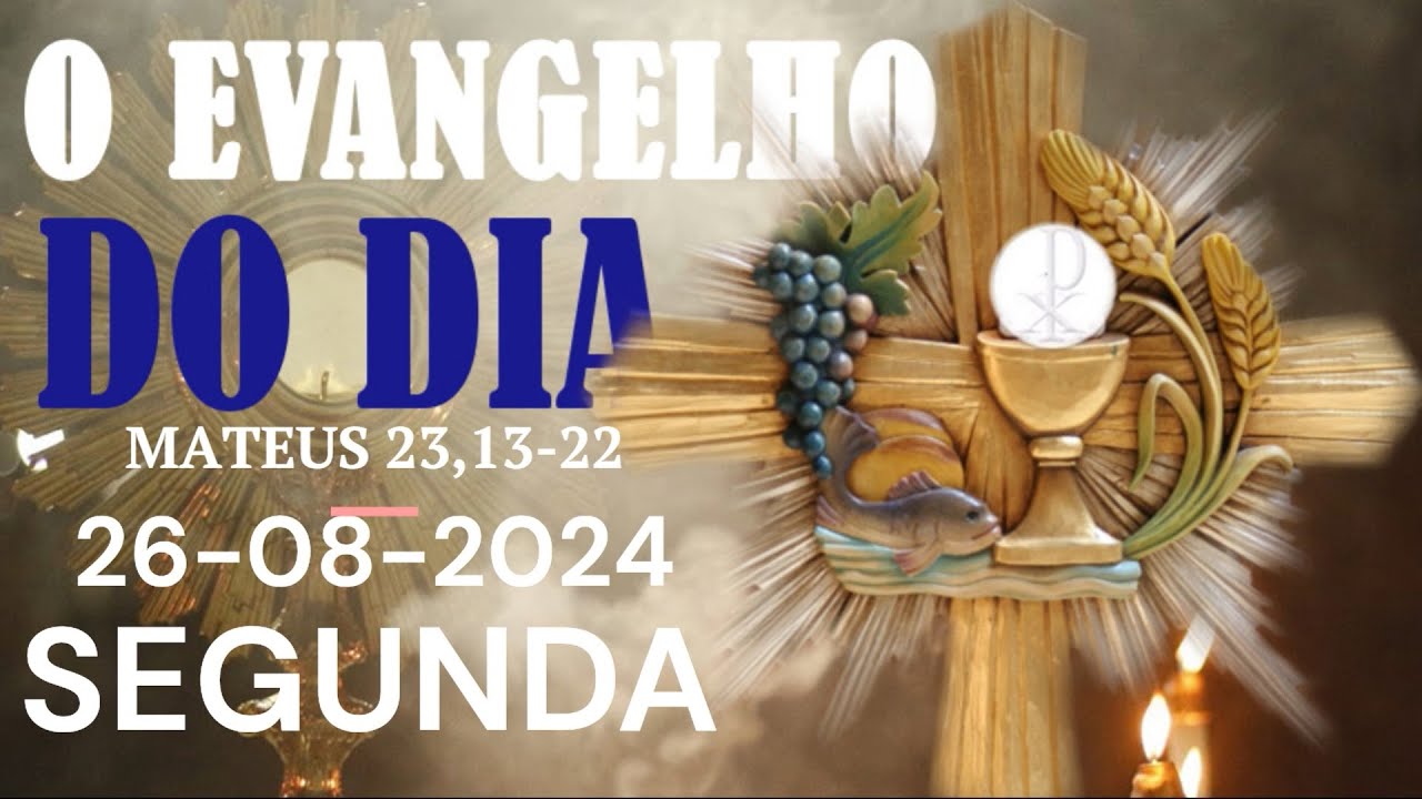 O EVANGELHO DO DIA 26 DE AGOSTO  A PALAVRA DE DEUS
