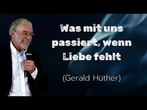 Die Kraft der Liebe entdecken | Gerald Hüther
