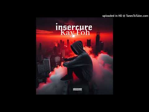 Kay Foh - Insecure (Official Audio)