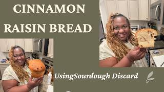 HOMEMADE Cinnamon Raisin Bread| Using Sourdough Discard