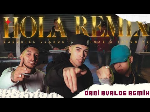 HOLA x EZEQUIEL LLANOS, MEDINAS, TATUM 73 x DANI AVALOS REMIX