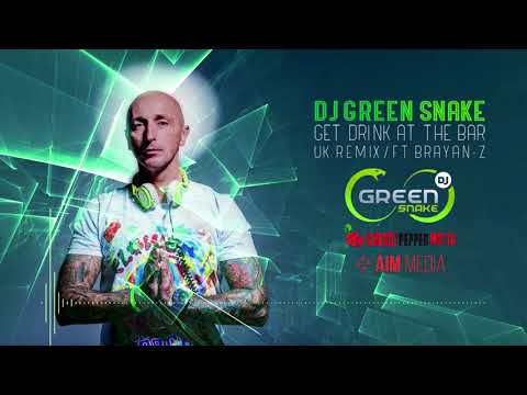 Dj Green Snake Ft. Brayan-Z „Get Drink At The Bar" (UK.Remix)