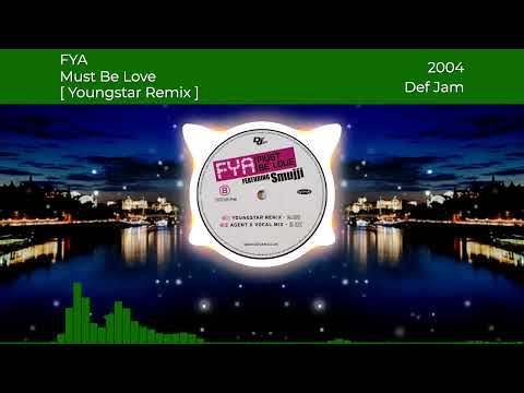 FYA (ft. Smujji) - Must Be Love [Youngstar Remix] [2004 | Def Jam]