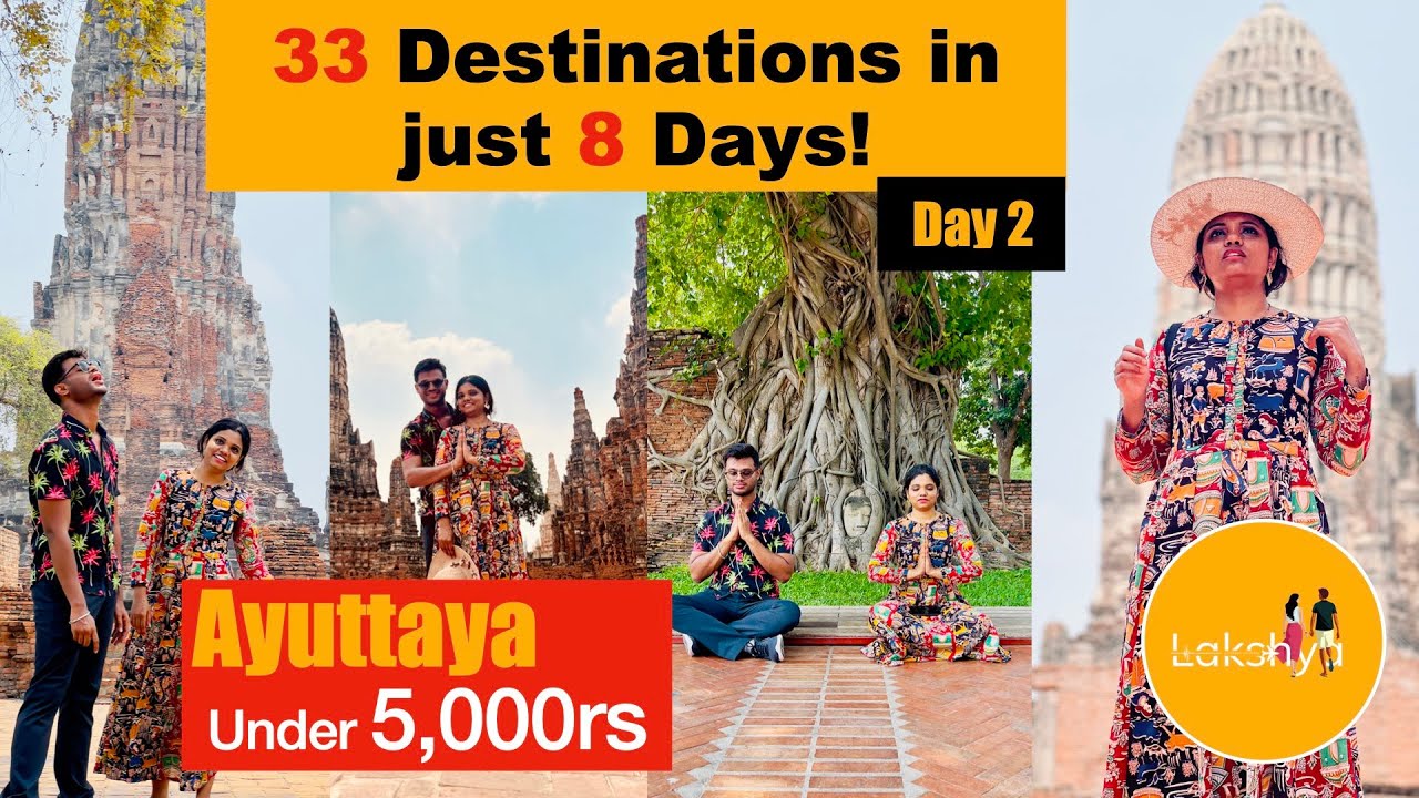 Day 2: Ancient Ayutthaya UNESCO Heritage - Lakshya Travel Video - Day 5