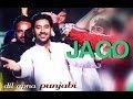 Jago Video Song Dil Apna Punjabi Harbhajan Mann Sudesh Kumari Sukhshinder Shinda