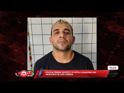 Polícia prende suspeito de duplo homicídio no município de Luís Correia 24 03 2026