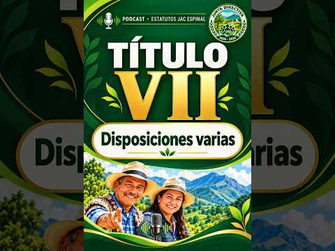 🎙️ TITULO VII Estatutos Jac Espinal