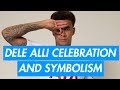 Dele Alli’s New Celebration | One Eye Symbolism