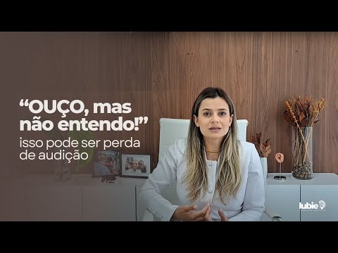 Ouço, mas não entendo — isso pode ser perda auditiva, e ela tem solução.