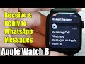 Apple Watch 8: How to Receive & Reply to WhatsApp Messages