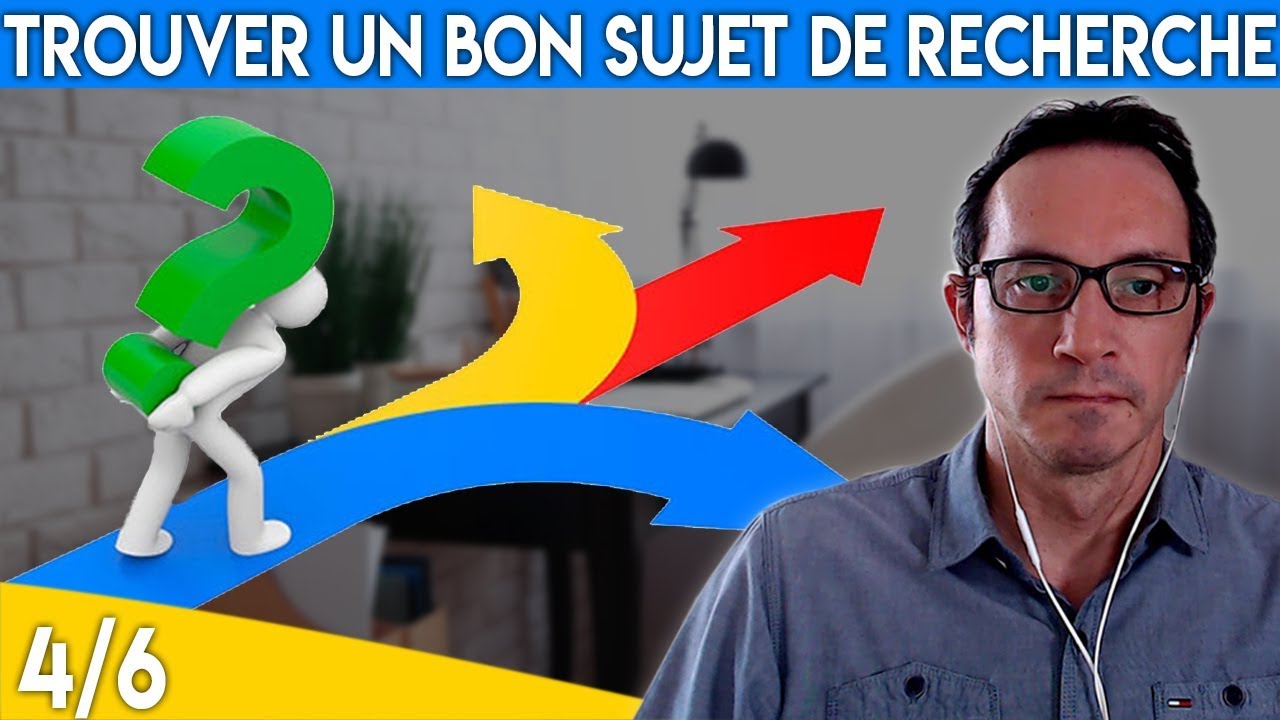 Comment trouver ou choisir un bon sujet de recherche ? (4/6)