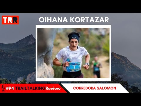 TRAILTALKING Review 94 - Oihana Kortazar: "I've never earned enough to live off trail running"