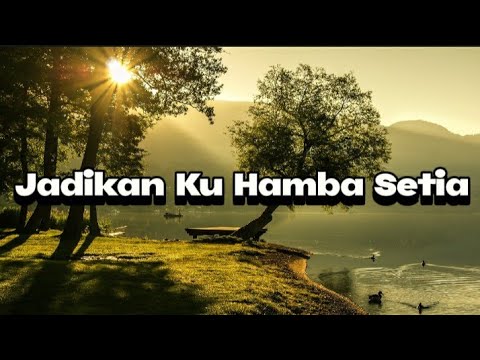 Jadikan Ku Hamba Setia (lirik lagu rohani)