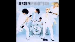 NEWSBOYS -  SAY YOU NEED LOVE.