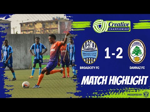 BROADCITY FC VS DANNAZ FC (THE CREATIVE CHAMPIONSHIP LEAGUE) MATCH HIGHLIGHT